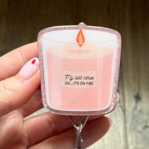 My Last Nerve…It’s On Fire Candle Snarky Glitter Acrylic Nurse Badge Reel