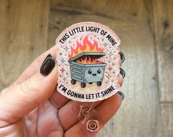 This Little Light Of Mine Dumpster Fire Badge Reel | Gifts For Nurses | Nurse Badge Reel | Acrylic Badge Reel | Glitter Badge Reel