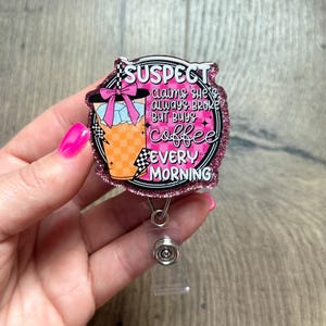 Suspect Claims She’s Always Broke But Buys Coffee Badge Reel | Gift For Nurses | Glitter Badge Reel | Nursing | Acrylic Badge Reel | Funny