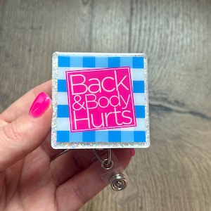Back & Body Hurts Badge Reel | Nursing Badge Reel | Gifts For Nurses | Healthcare | Glitter Badge Reel | Acrylic | RN | Funny Badge Reel