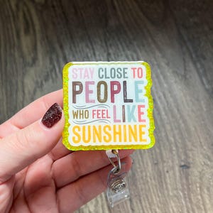 Stay Close To People Who Feel Like Sunshine Badge Reel | Nurse Badge Reel | Mental Health Badge Reel | Nursing | Glitter Badge Reel | RN