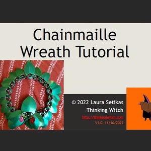 May include: A green chainmail wreath with red accents. The wreath is on a red and white striped background. The text "Chainmail Wreath Tutorial" is at the top of the image. The text "© 2022 Laura Setikas Thinking Witch http://thinkingwitch.com V1.0, 11/16/2022" is at the bottom of the image.