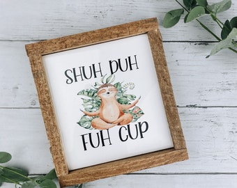 Shuh Duh Fuh Cup Subway Tile Sign, Sloth Sign, Sloth Decor, Wood Sign, Tiered Tray Decor, Tiered Tray Sign, Shelf Sitter, Humorous Sign