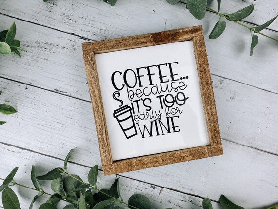 Coffee Because It's Too Early For Wine Hanging Sign