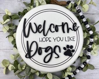 Welcome Hope You Like Dogs 12" Round Sign, Dog Sign, Welcome Sign, Wood Sign, Home Decor, Wood Cut Letters, Dog Gift, Wood Signs