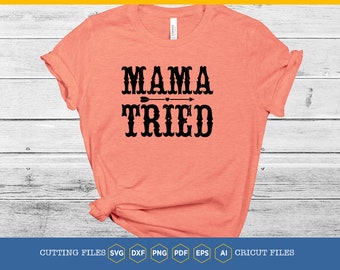 Mama Tried SVG: Country Music Shirt Design (Digital Download)