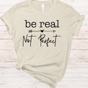 Be Real Not Perfect SVG | Gift Kindness svg | Mom girl shirt svg | Inspirational  svg | Imperfectly imperfect | Self Love Svg | Positive svg