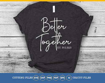 Better Together SVG: Wedding Sign, T-shirt Design (Digital Download)