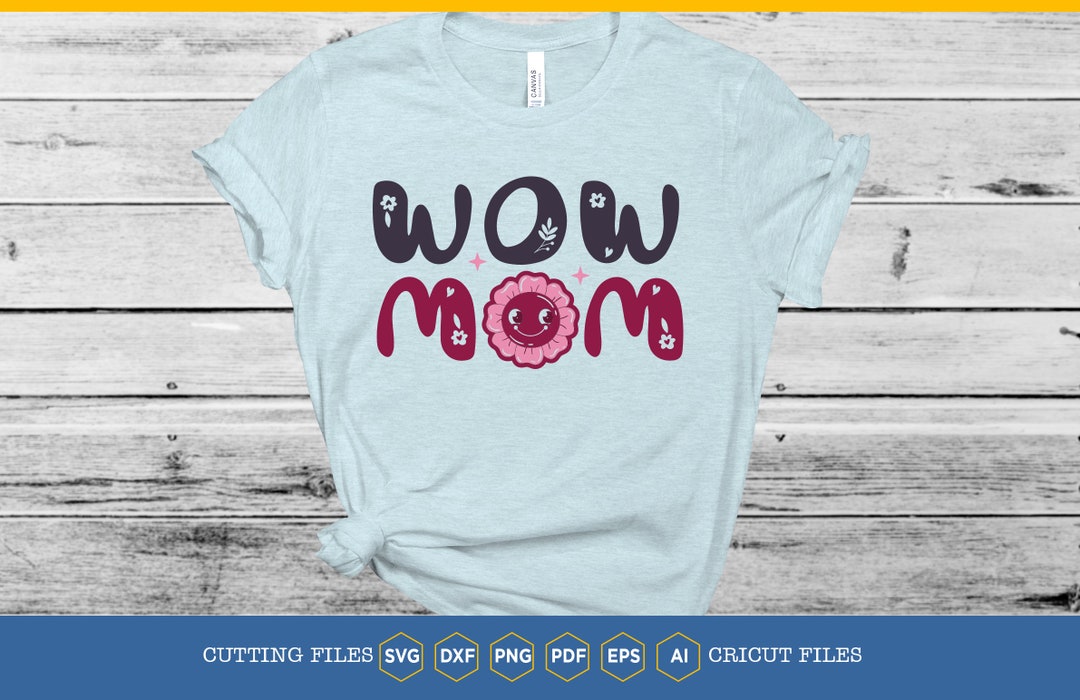 Wow Mom Svg Wow Mother Svg Mother's Day Svg Gift for Mama Love Mammy