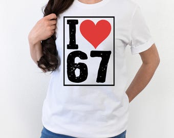 I Love SIX Seven Shirt, Custom Number Tee, Personalized Birthday Gift, Nostalgic Graphic Top, Meaningful Year or Age Apparel, 67 T-Shirt
