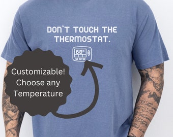 Funny Father's Day Gift Don't Touch the Thermostat Shirt for Dad Thermostat Police Tshirt Funny Shirt for Men & Women Funny Gift for Dad