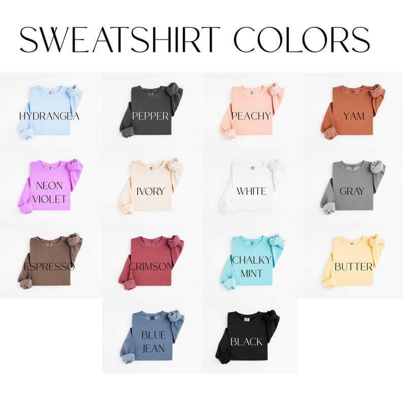 May include: Image showcasing a variety of sweatshirt colors. The image displays sweatshirts in various colors, including hydrangea, pepper, peachy, yam, neon violet, ivory, white, gray, espresso, crimson, chalky mint, butter, blue jean, and black.