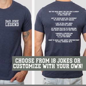 May include: Navy blue t-shirt with the text "DAD JOKE LEGEND" on the front. The back of the shirt features several dad jokes. The bottom of the shirt has the text "CHOOSE FROM 18 JOKES OR CUSTOMIZE WITH YOUR OWN!"
