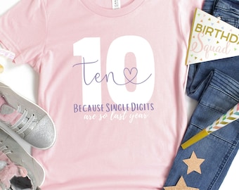 10 Year Old Girl Shirt for Birthday 10th Birthday Tshirt Double Digits Sweatshirt for Ten Year Old Girl Gift Funny Tenth Bday So Last Year