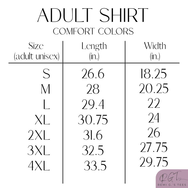 May include: A white graphic with text for adult unisex shirt sizes. The text includes "ADULT SHIRT" and "COMFORT COLORS". The size chart shows measurements in inches for length and width, ranging from S to 4XL.
