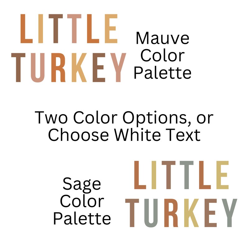 Pu&ograve; includere: Due opzioni di colore per un design "LITTLE TURKEY". La prima opzione utilizza una tavolozza di colori malva, la seconda utilizza una tavolozza di colori salvia. Il testo pu&ograve; anche essere bianco.
