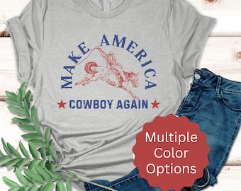Make America Cowboy Again Shirt for Fourth of July Shirt for Men Women Western Shirt Patriotic Tshirt for 4th of July Party Cowboy Shirt