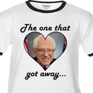 The One That Got Away Bernie Sanders Love - Premium T-Shirt - Many Color Options - Ringers / Cottons / Blends / Tank Tops - clinton trump