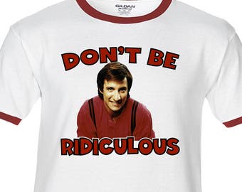 BALKI BARTOKOMOUS Don't Be Ridiculous - Premium T-Shirt -Many Color Options -Ringers / Cottons / Blends / Tank Tops perfect strangers 80s tv