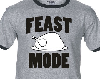FEAST MODE - Premium T-Shirt - Many Color Options - Ringers / Cottons / Blends / Tank Tops