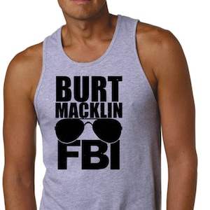 BURT MACKILN FBI - Premium T-Shirt - Many Color Options - Ringers/Cottons/Blends/Tank Tops - Chris Pratt Andy Dwyer Parks and Recreation