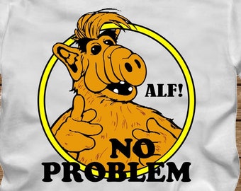 ALF - NO PROBLEM-  funny Tshirt T-Shirt Adult sizes S-3Xl many colors  80s tv