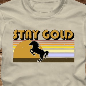 STAY GOLD Ponyboy T-Shirt Adult sizes S-3Xl - 80s Tv movie the outsiders hinton tshirt horse pony boy stay golden patrick swayze matt dillon