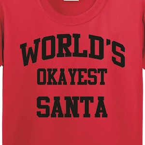 World&#39;s OKAYEST SANTA - T-Shirt for Adults -funny shirt gift christmas birthday holiday present sibling family-many colors-305