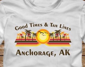 Good Times & Tan Lines ANCHORAGE, AK - T-Shirt - many colors - adult sizes - mismatched beach ocean coast funny palm tree alaska