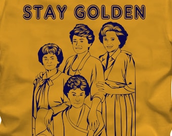 STAY GOLDEN - Golden Girls Tshirt T-Shirt Adult sizes S-3Xl -Betty White Bea Arthur Rose Dorothy Blanche Sofia 80s Tv