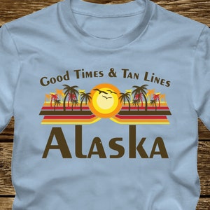 Good Times & Tan Lines Alaska T-Shirt - many colors - adult sizes - mismatched beach ocean coast funny palm tree anchorage nome
