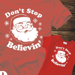 Don't STOP BELIEVIN' Red T-Shirt -Adult & Kid sizes -tshirt funny believing beleiving christmas santa claus stocking holiday xmas rudolph