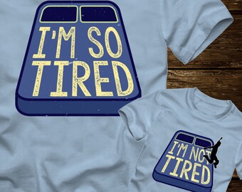 MATCHING I'm So Tired / I'm Not Tired -Parent Kids T-Shirts or Bodysuit-fathers day son mothers day daughter baby infant toddler bed pillow