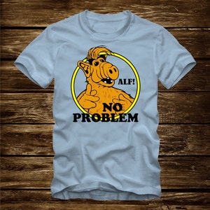 ALF NO PROBLEM funny Tshirt T-Shirt Adult sizes S-3Xl many colors 80s tv image 3