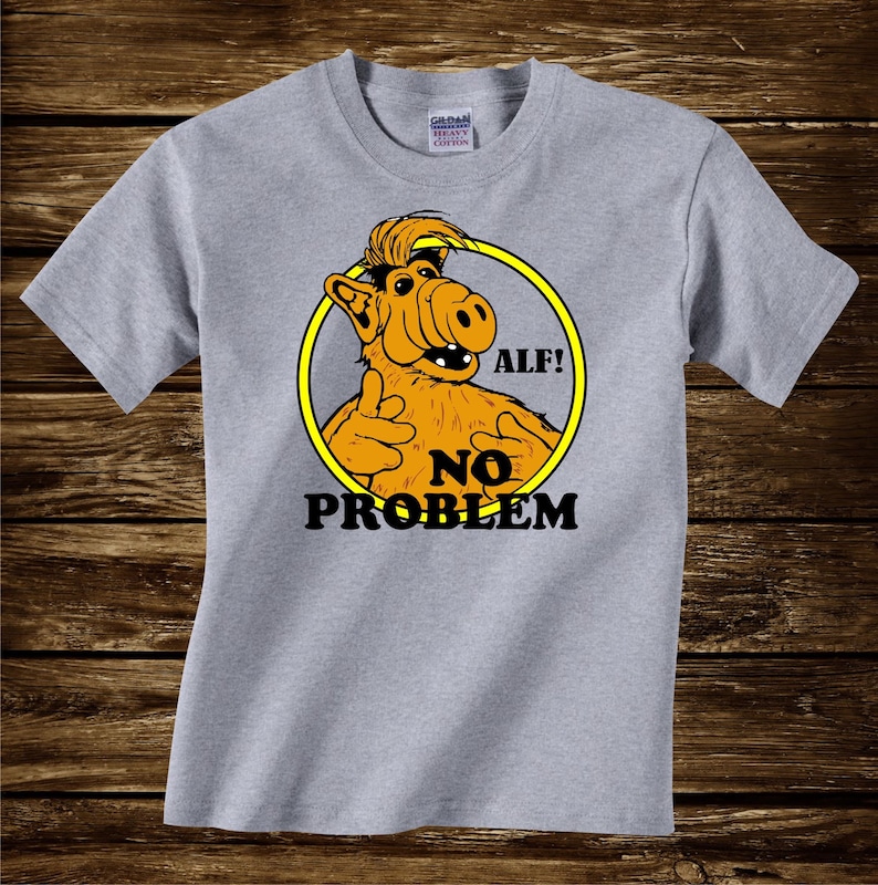 ALF NO PROBLEM funny Tshirt T-Shirt Adult sizes S-3Xl many colors 80s tv image 4