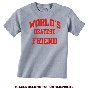 World&#39;s OKAYEST FRIEND - T-Shirt for Adults -funny shirt gift christmas birthday holiday present sibling family-many colors-277