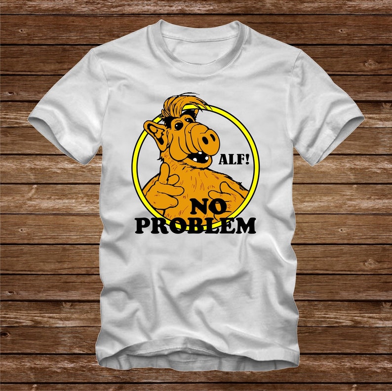 ALF NO PROBLEM funny Tshirt T-Shirt Adult sizes S-3Xl many colors 80s tv image 1