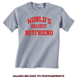 World&#39;s OKAYEST BOYFRIEND - T-Shirt for Adults -funny shirt gift christmas birthday holiday present sibling family-many colors-272