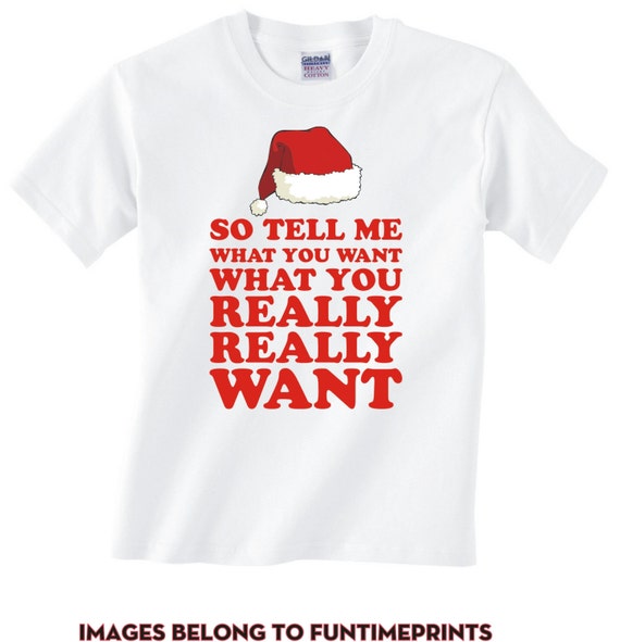 So Tell Me What You Want Xmas | Funny Christmas T-Shirt So Tell Me What You Want Xmas | Funny Christmas T-Shirt