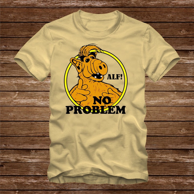 ALF NO PROBLEM funny Tshirt T-Shirt Adult sizes S-3Xl many colors 80s tv image 2