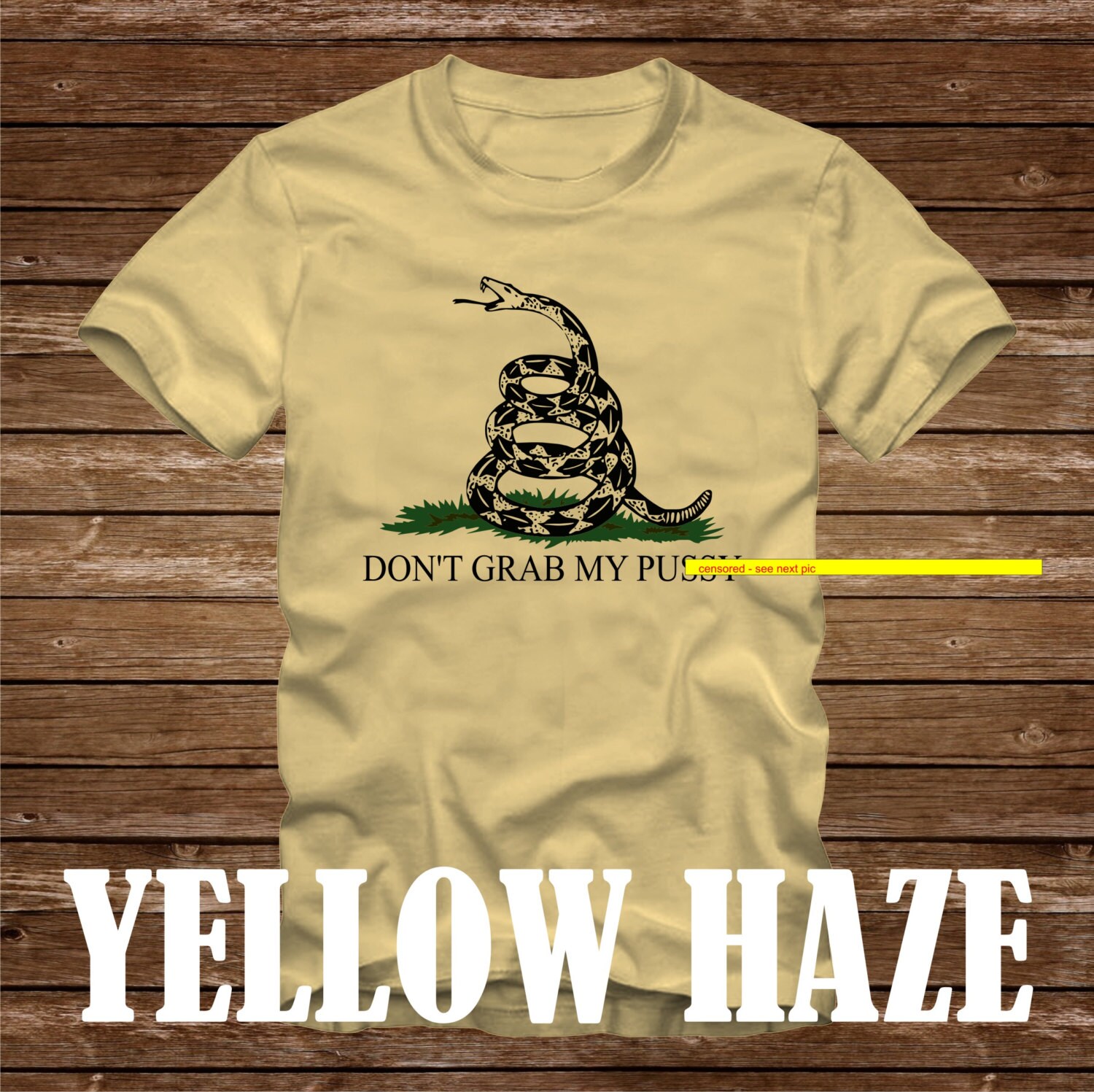 Don't Grab My P*ssy T-shirt - Adult Sizes S-3xl in Many Colors