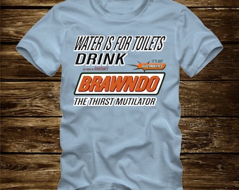 Woda jest do toalet - pij BRAWNDO T-shirt z nadrukiem THIRST MUTILATOR - Idiocracy Movie zabawny cytat Elektrolity T-shirt Rozmiary dla dorosłych S-3Xl-396