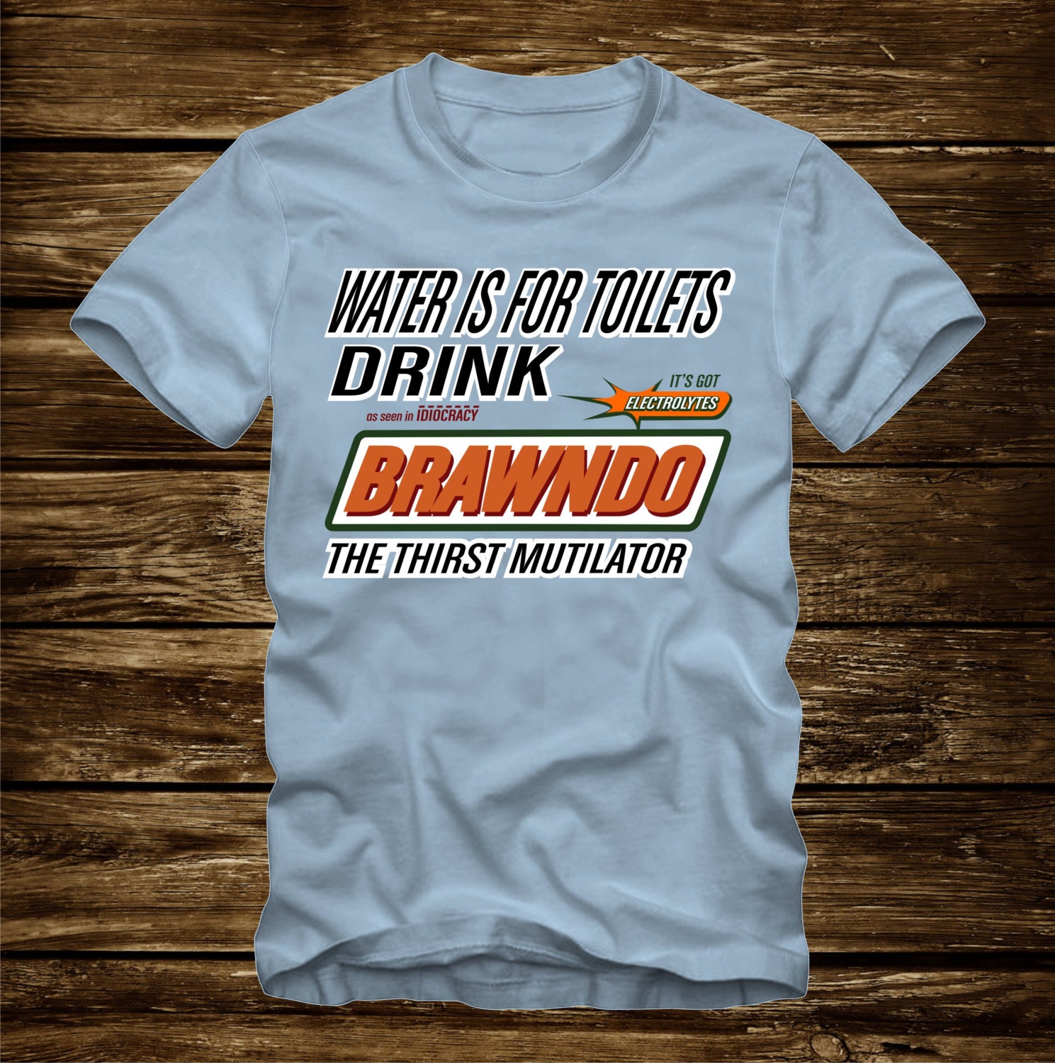 Water is for Toilets Drink BRAWNDO THIRST MUTILATOR T shirt
