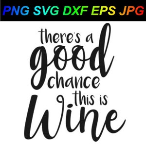 C'è una buona probabilità che questo sia vino PNG SVG DXF Eps Jpg Cricut Silhouette