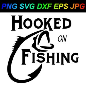 Hooked on Fishing PNG SVG DXF Eps Jpg