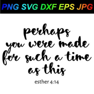 Być może zostałeś stworzony na taki czas, jak ten PNG SVG DXF Eps Jpg Cricut Silhouette