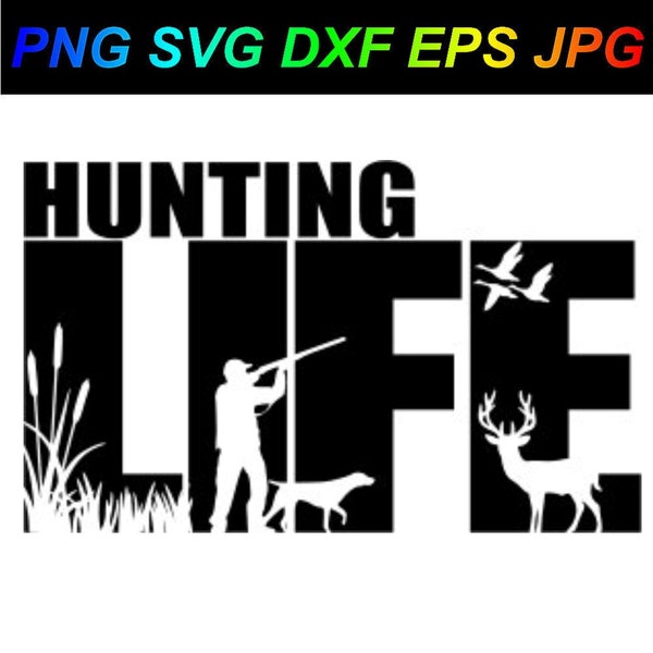 Hunting Life PNG SVG DXF Eps Jpg Cricut Silhouette