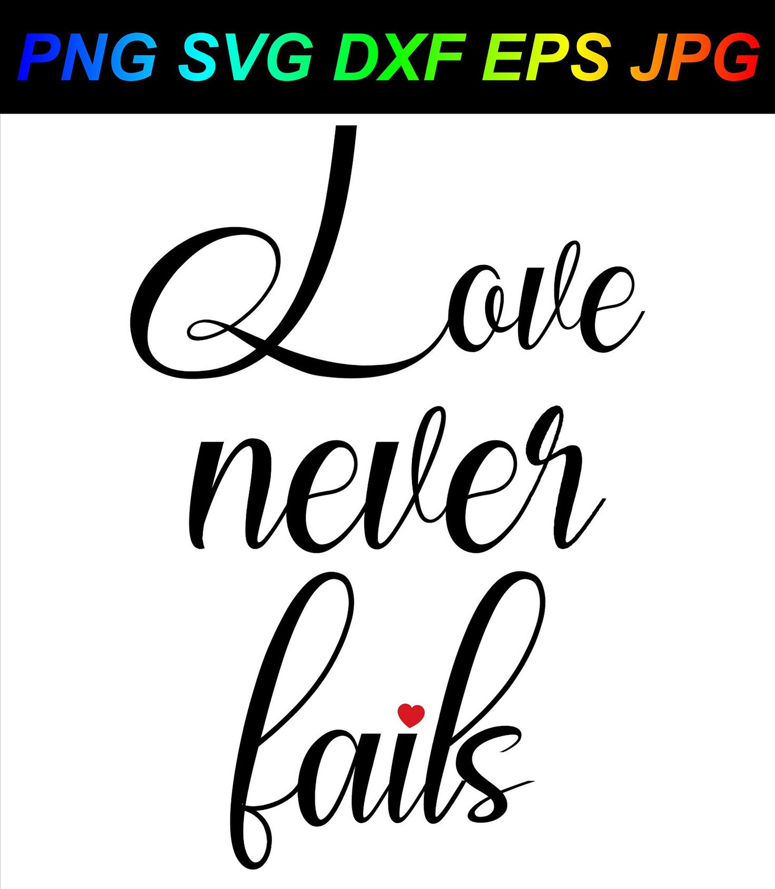 Love Never Fails PNG SVG DXF Eps Jpg Cricut Silhouette - Etsy