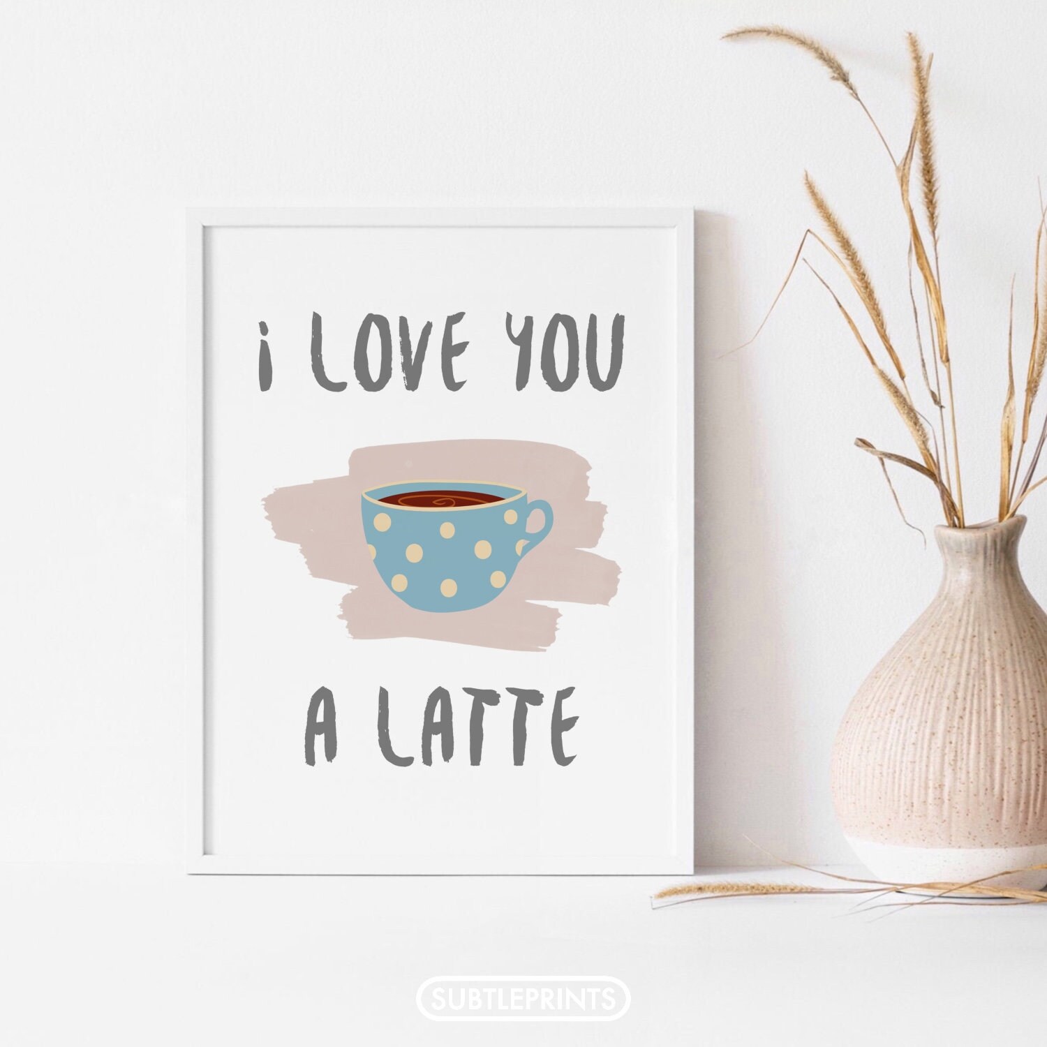 I Love You A Latte Print Latte Print Kitchen Print Coffee | Etsy