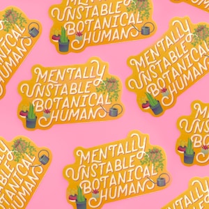 Mentally Unstable Botanical Human Sticker - Crazy Plant Person/Plant Lover/Funny Saying/Indoor Plants/Green Thumb/Gardener